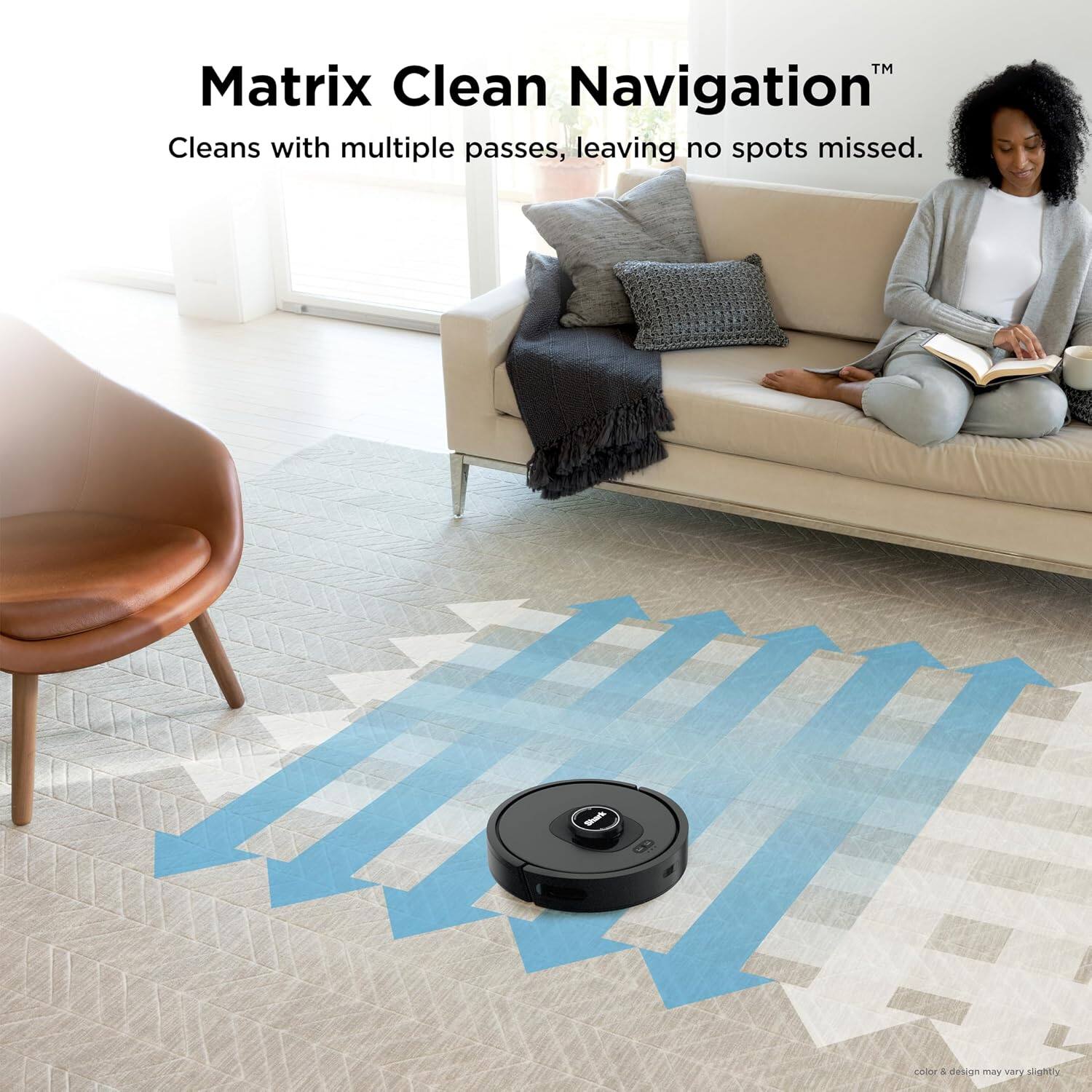 Matrix Clean Navigation™  
Cleans with multiple passes, leaving no spots missed.  
1 8 cn & design may vary slightly
