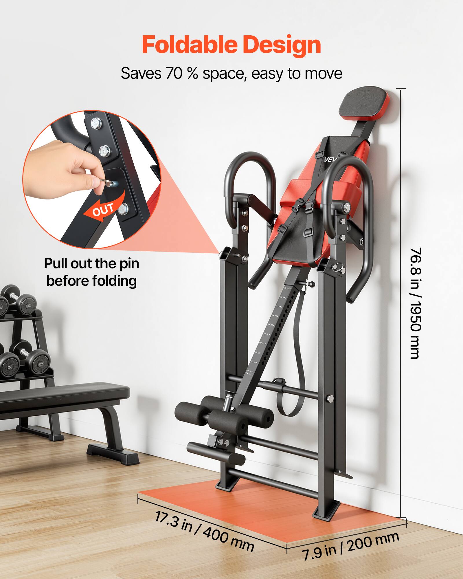 Foldable Design  
Saves 70% space, easy to move  

Pull out the pin before folding  

76.8 in / 1950 mm  
17.3 in / 400 mm  
7.9 in / 200 mm