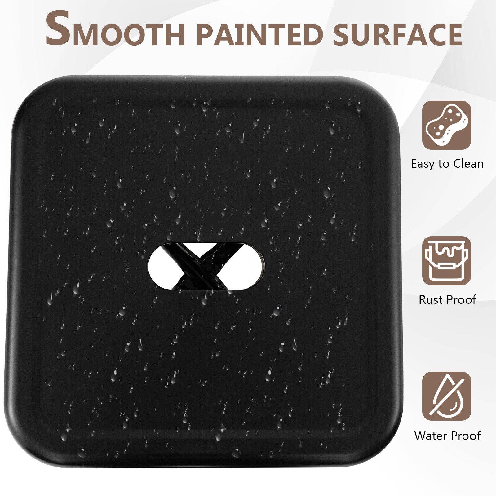 SMOOTH PAINTED SURFACE
Easy to Clean
Rust Proof
Water Proof