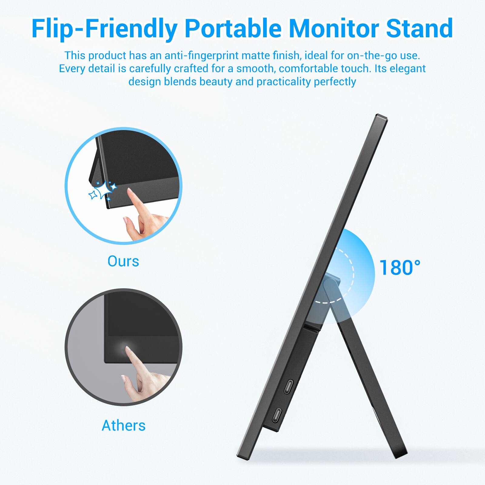 Flip-Friendly Portable Monitor Stand

This product has an anti-fingerprint matte finish, ideal for on-the-go use. Every detail is carefully crafted for a smooth, comfortable touch. Its elegant design blends beauty and practicality perfectly.

Ours

Athers