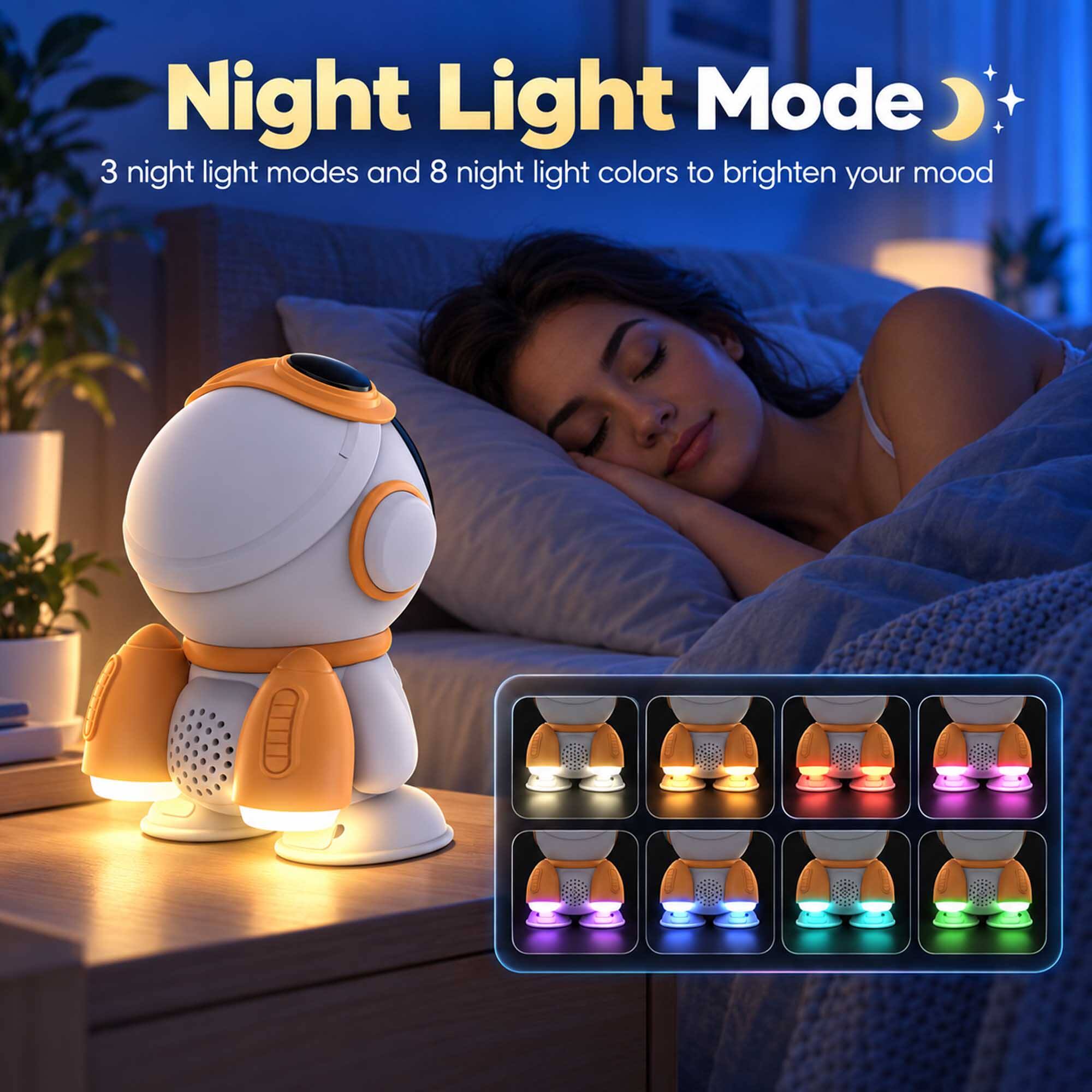 Night Light Mode  
3 night light modes and 8 night light colors to brighten your mood