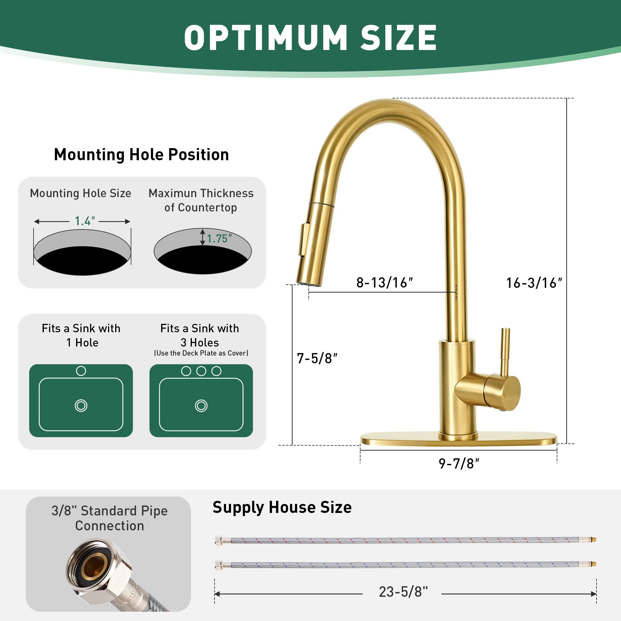 OPTIMUM SIZE

Mounting Hole Position

- Mounting Hole Size: 1.4"
- Maximum Thickness of Countertop: 1.75"
- Fits a Sink with 1 Hole
- Fits a Sink with 3 Holes [Use the Deck Plate as Cover]

- 8-13/16"
- 16-3/16"
- 7-5/8"
- 9-7/8"

3/8" Standard Pipe Connection

Supply House Size: 23-5/8"