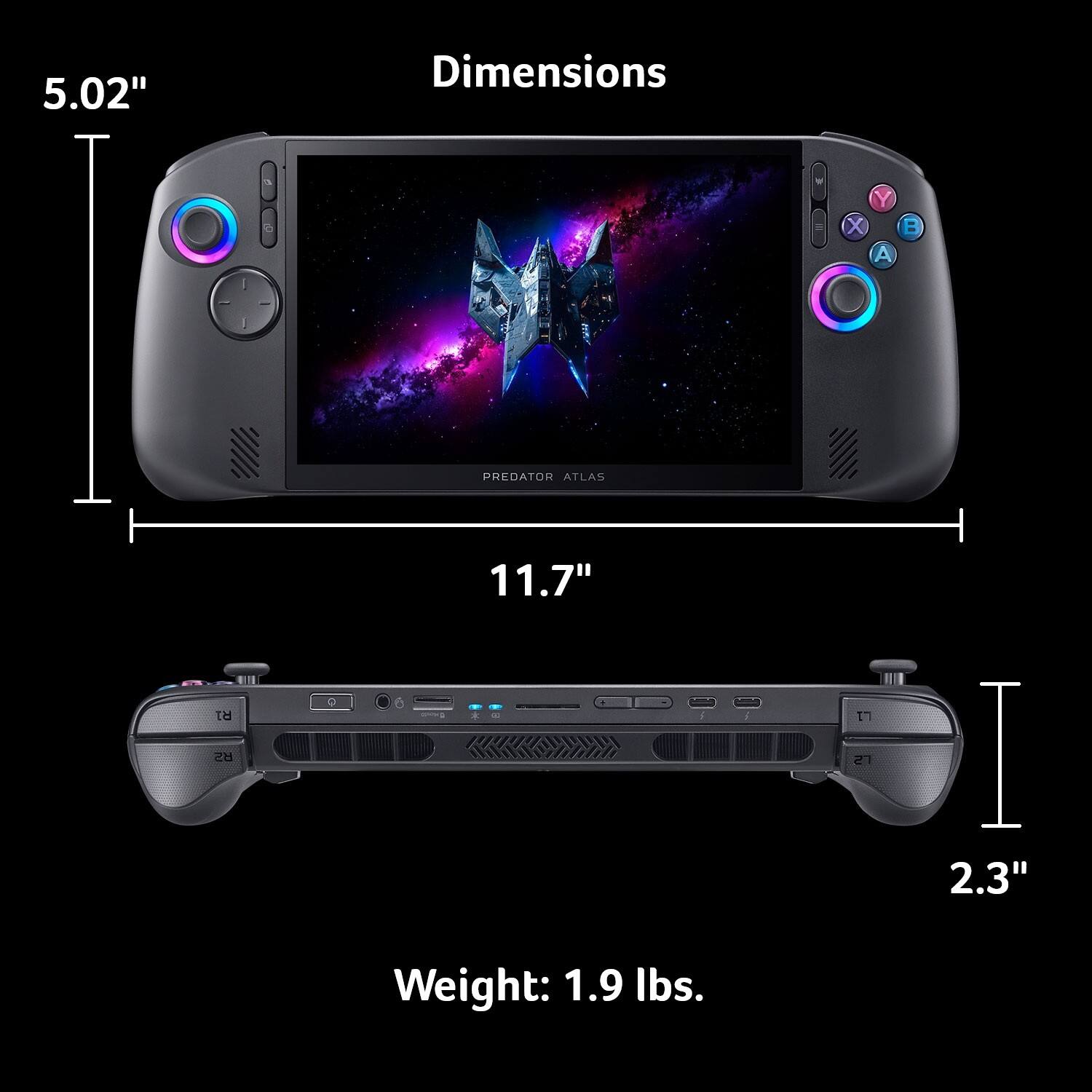 5.02"  
Dimensions  
Y X A  
B  
PREDATOR ATLAS  
R1 R2  
L1 L2  
11.7"  
2.3"  
Weight: 1.9 lbs.