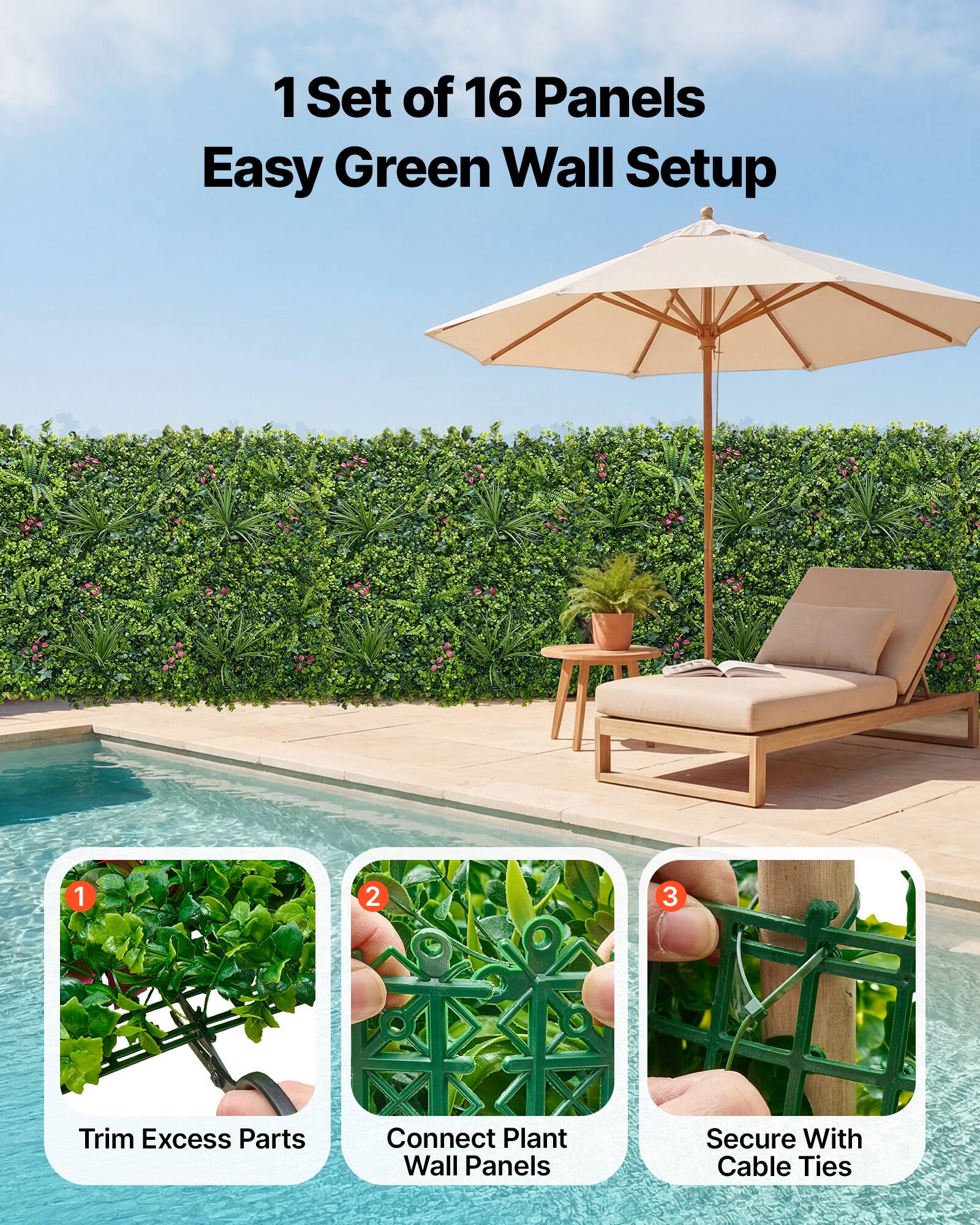 1 Set of 16 Panels  
Easy Green Wall Setup  

1. Trim Excess Parts  
2. Connect Plant Wall Panels  
3. Secure With Cable Ties