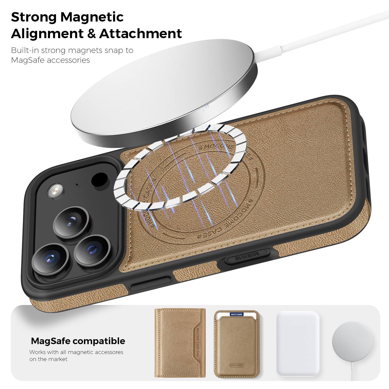 Strong Magnetic Alignment & Attachment  
Built-in strong magnets snap to MagSafe accessories  

MagSafe compatible  
Works with all magnetic accessories on the market  

#MOCOVE CASE  
#MOCOME CASE