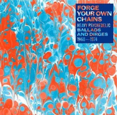 

Forge Your Own Chains: Heavy Psychedelic Ballads and Dirges, 1968-1974 [LP] - VINYL