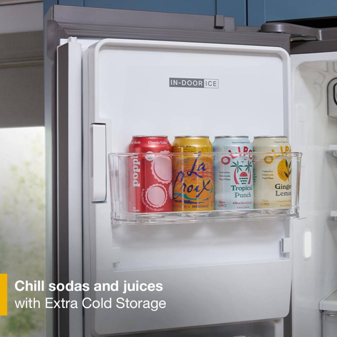 IN-DOOR ICE

Soda poppi
Classic Cola
La Croix
Tropical Punch
Ginger Lemon

Prebiotics
Prebiotics
Bolonicala
Plant Fiber
Plant Fiber

Non GMO
Non GMO
INNOCENT!

CONCENT
Healthy

Chill sodas and juices with Extra Cold Storage