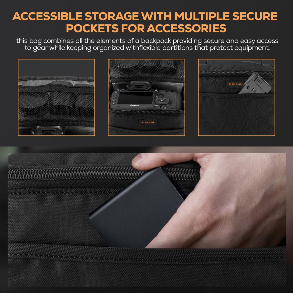 ACCESSIBLE STORAGE WITH MULTIPLE SECURE POCKETS FOR ACCESSORIES

this bag combines all the elements of a backpack providing secure and easy access to gear while keeping organized with flexible partitions that protect equipment.

ALPINE 140 - AL 180