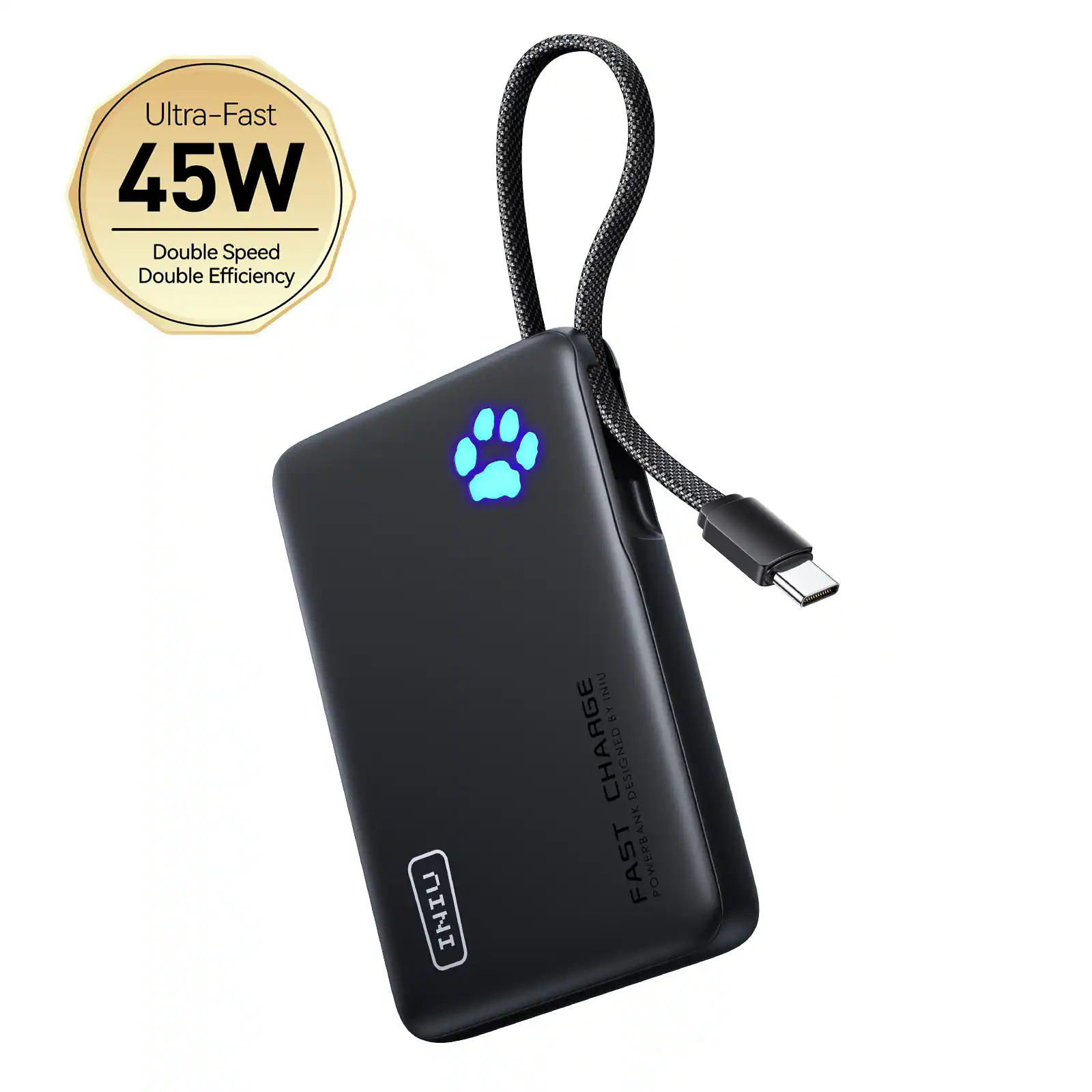 Ultra-Fast 45W Double Speed Double Efficiency  
INIU BYINIU  
FAST CHARGE  
POWERBANK DESIGNED BY INIU