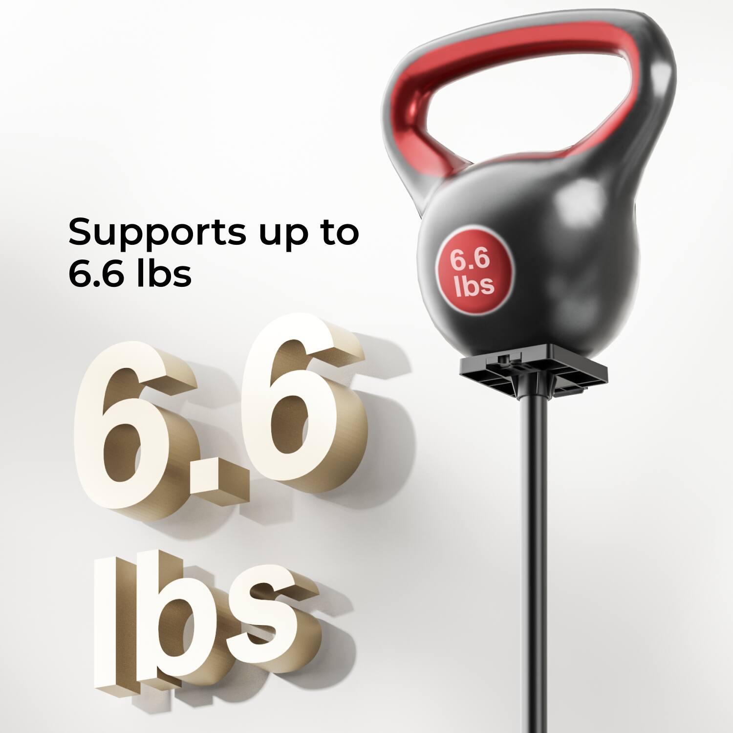 Supports up to 6.6 lbs