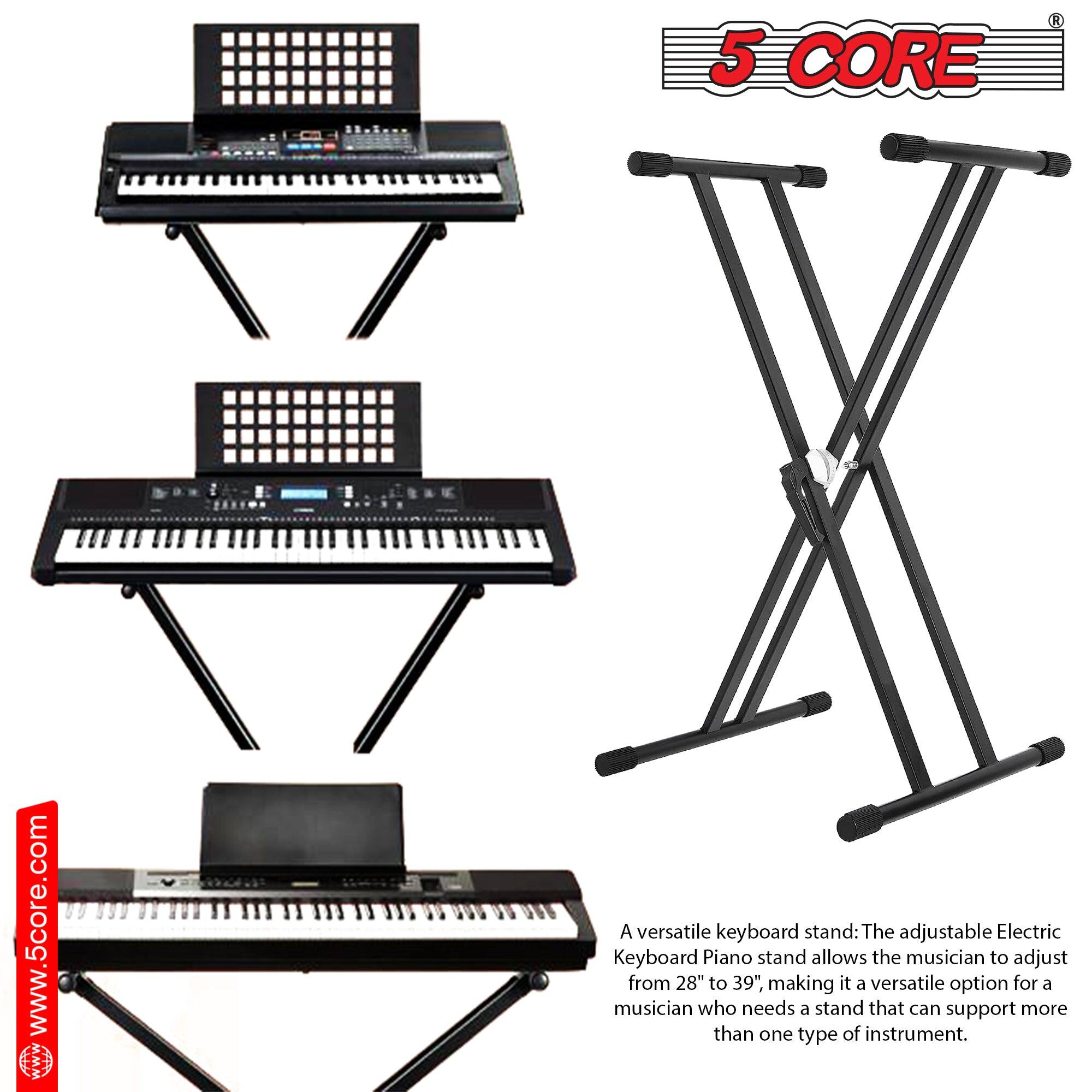 A versatile keyboard stand: The adjustable Electric Keyboard Piano stand allows the musician to adjust from 28" to 39", making it a versatile option for a musician who needs a stand that can support more than one type of instrument. www.5core.com R 5 CORE X