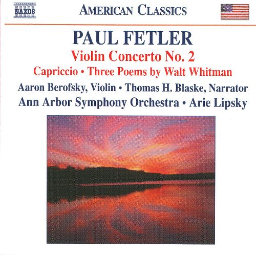  Paul Fetler: Violin Concerto No. 2; Capriccio; 3 Poems by Walt Whitman [CD]