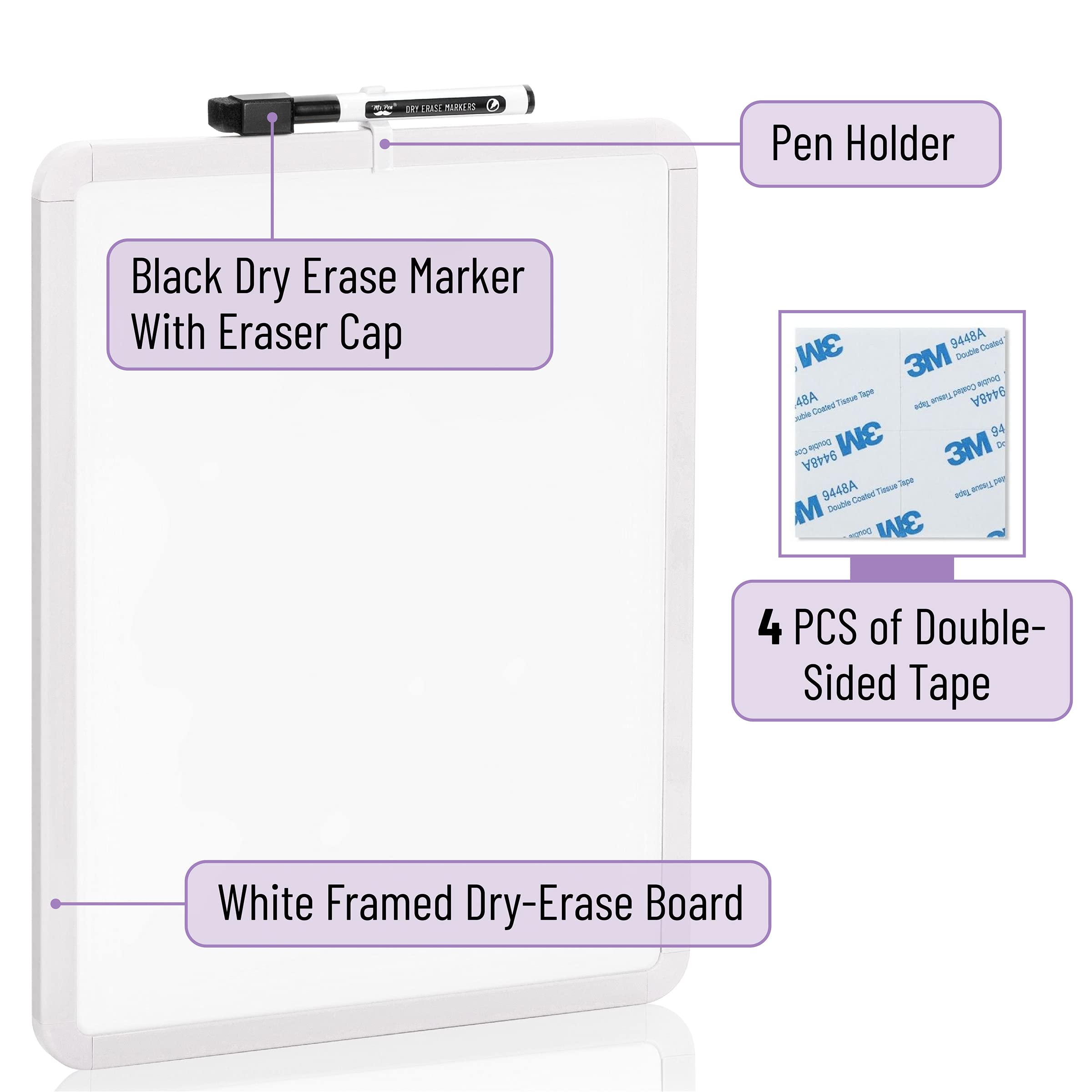 - Black Dry Erase Marker With Eraser Cap
- White Framed Dry-Erase Board
- Pen Holder
- 4 PCS of Double-Sided Tape
