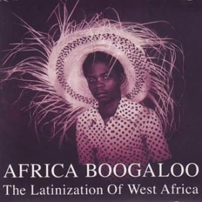 

Africa Boogaloo: The Latinization of West Africa [LP] - VINYL