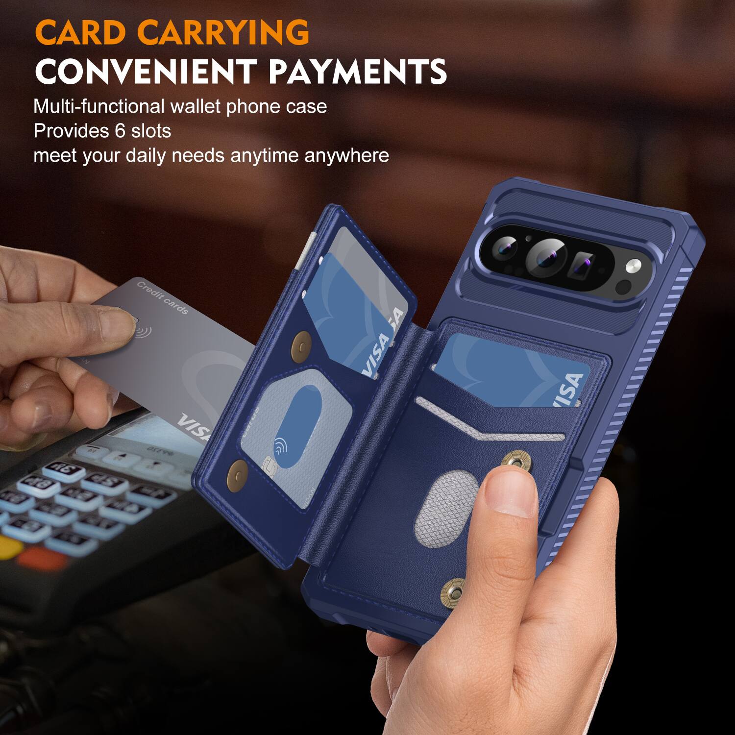 CARD CARRYING  
CONVENIENT PAYMENTS  

Multi-functional wallet phone case  
Provides 6 slots  
meet your daily needs anytime anywhere  

2 A6 48 Credit cards VISA