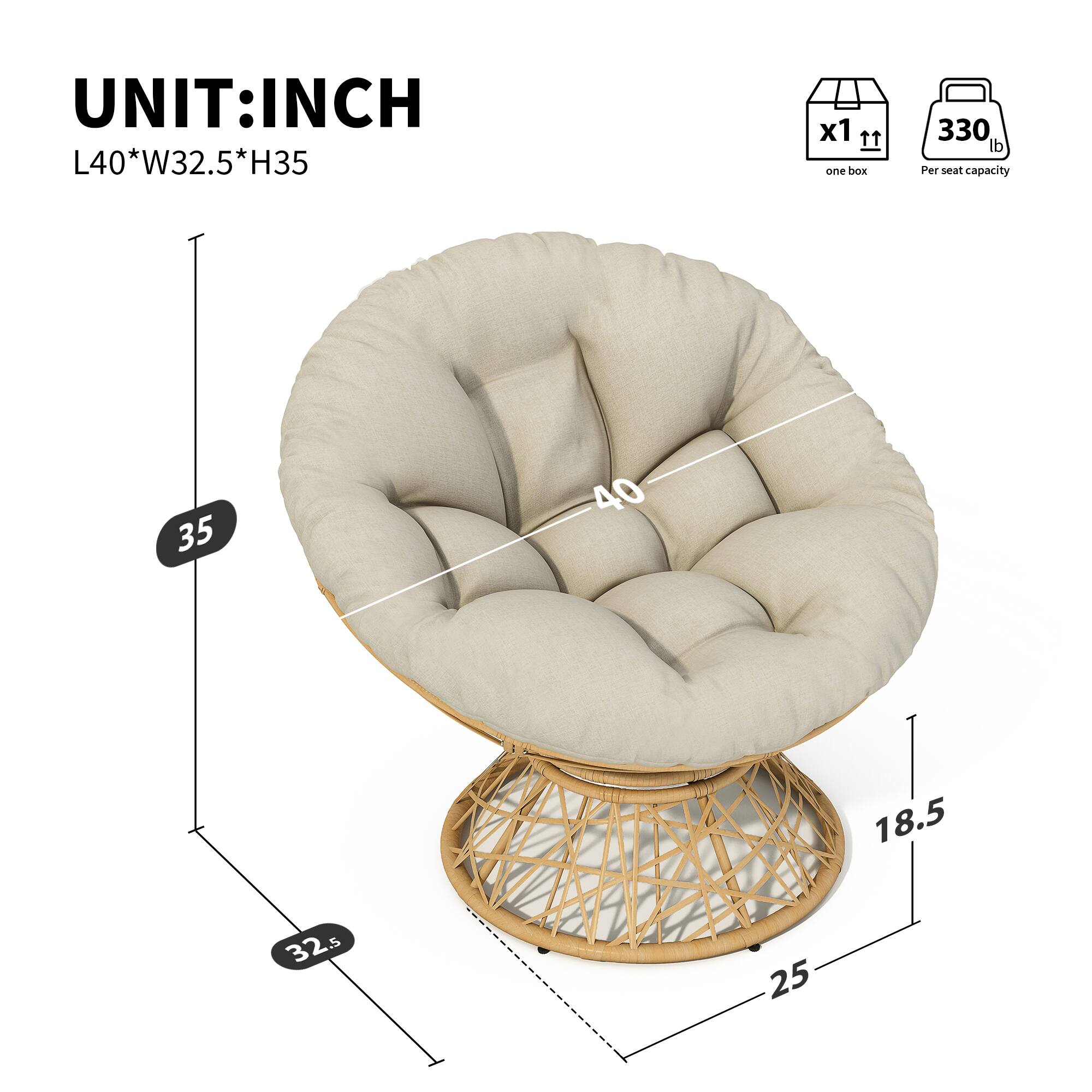 UNIT: INCH  
L40*W32.5*H35  

35  
40  
32.5  
18.5  
25  

x1  
one box  

330 lb  
Per seat capacity