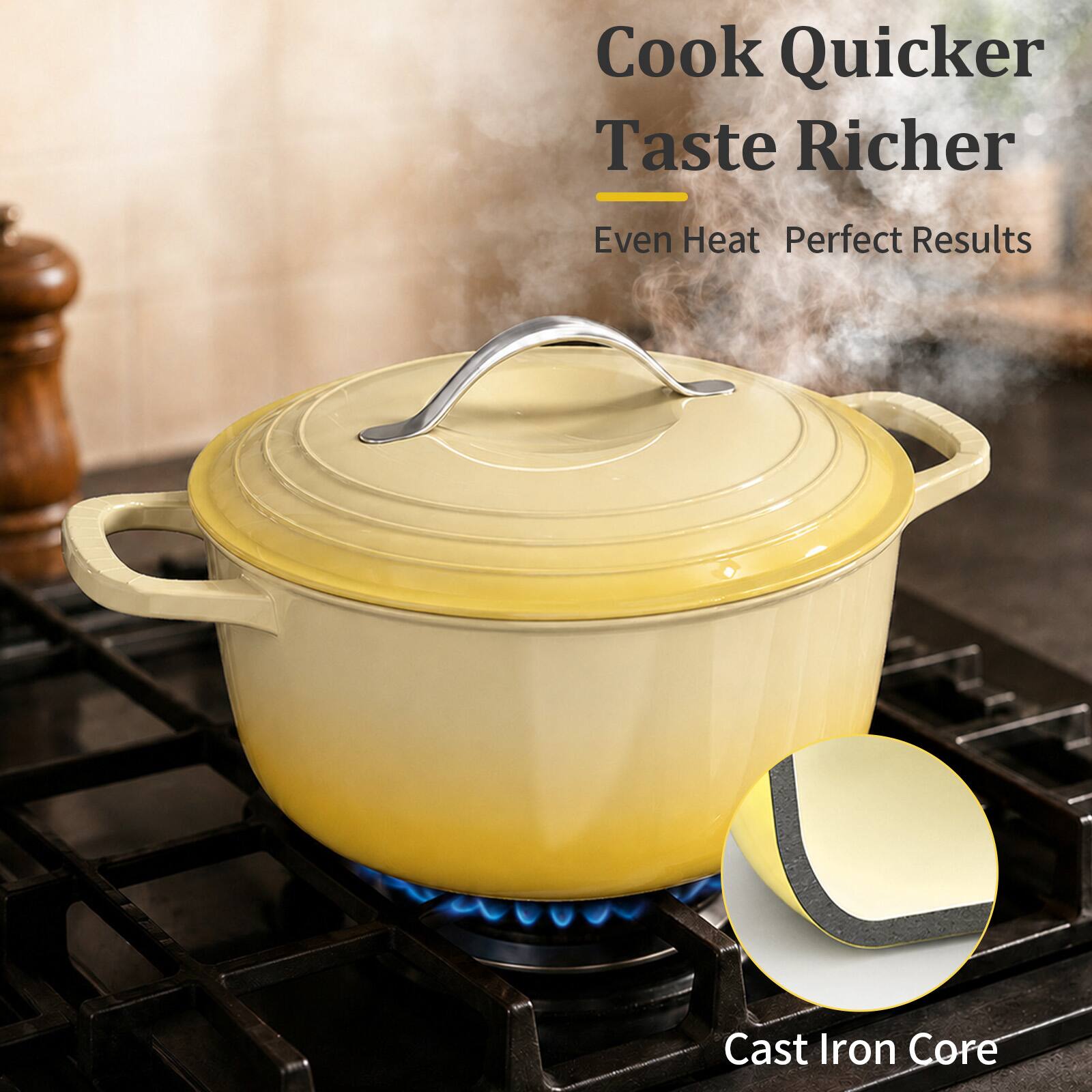 Cook Quicker Taste Richer  
Even Heat Perfect Results  
Cast Iron Core