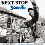 Front Standard. Next Stop Soweto, Vol. 1: Township Sounds from the Golden Age of Mbaqanga [LP] - VINYL.