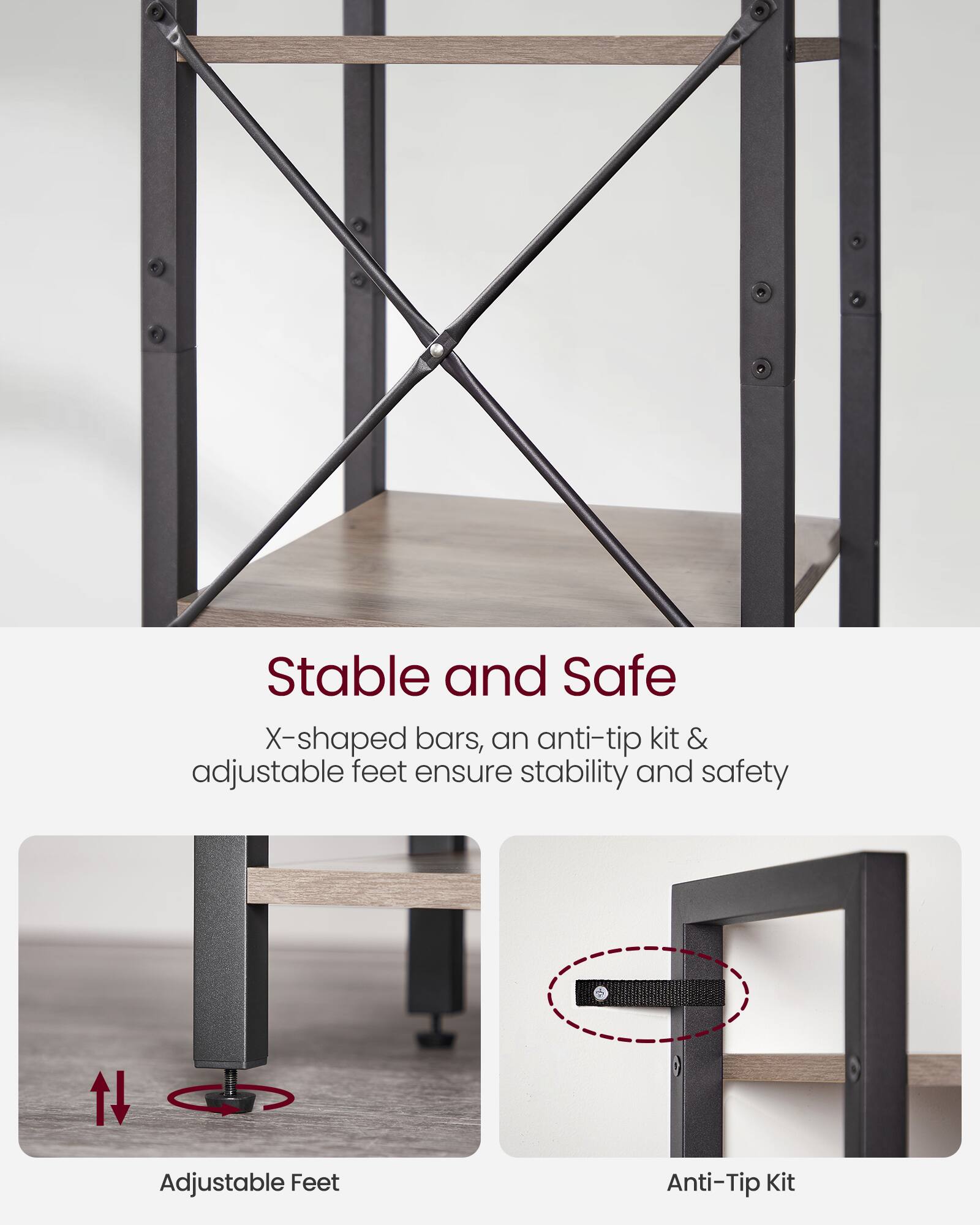 Stable and Safe

X-shaped bars, an anti-tip kit & adjustable feet ensure stability and safety

Adjustable Feet

Anti-Tip Kit