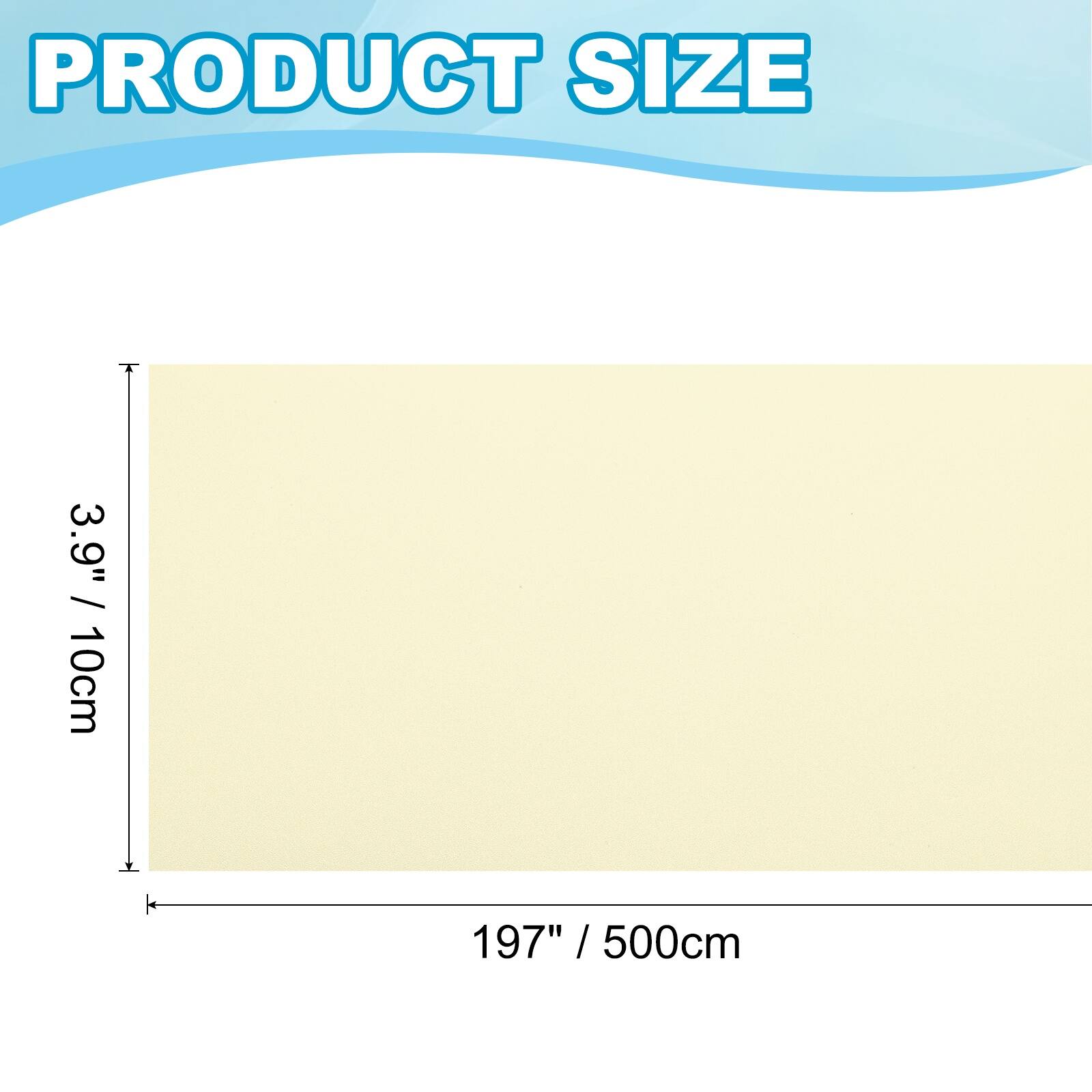 PRODUCT SIZE  
3.9" / 10cm  
197" / 500cm