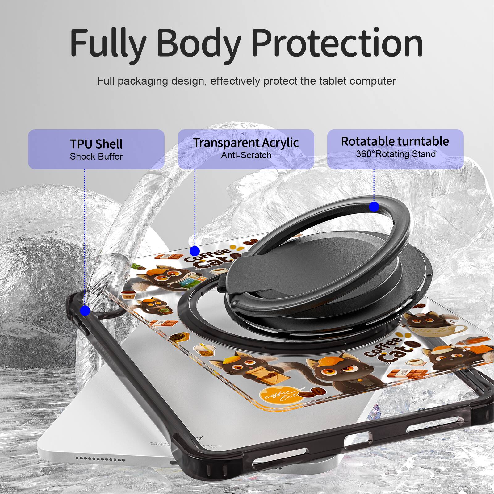 Fully Body Protection

Full packaging design, effectively protect the tablet computer

TPU Shell Shock Buffer

Transparent Acrylic Anti-Scratch

Rotatable turntable 360° Rotating Stand