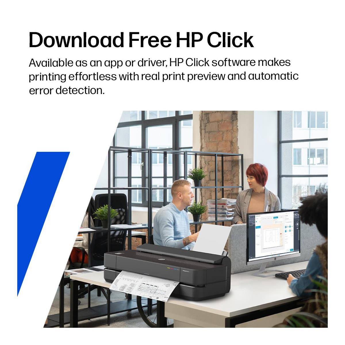 Download Free HP Click

Available as an app or driver, HP Click software makes printing effortless with real print preview and automatic error detection.