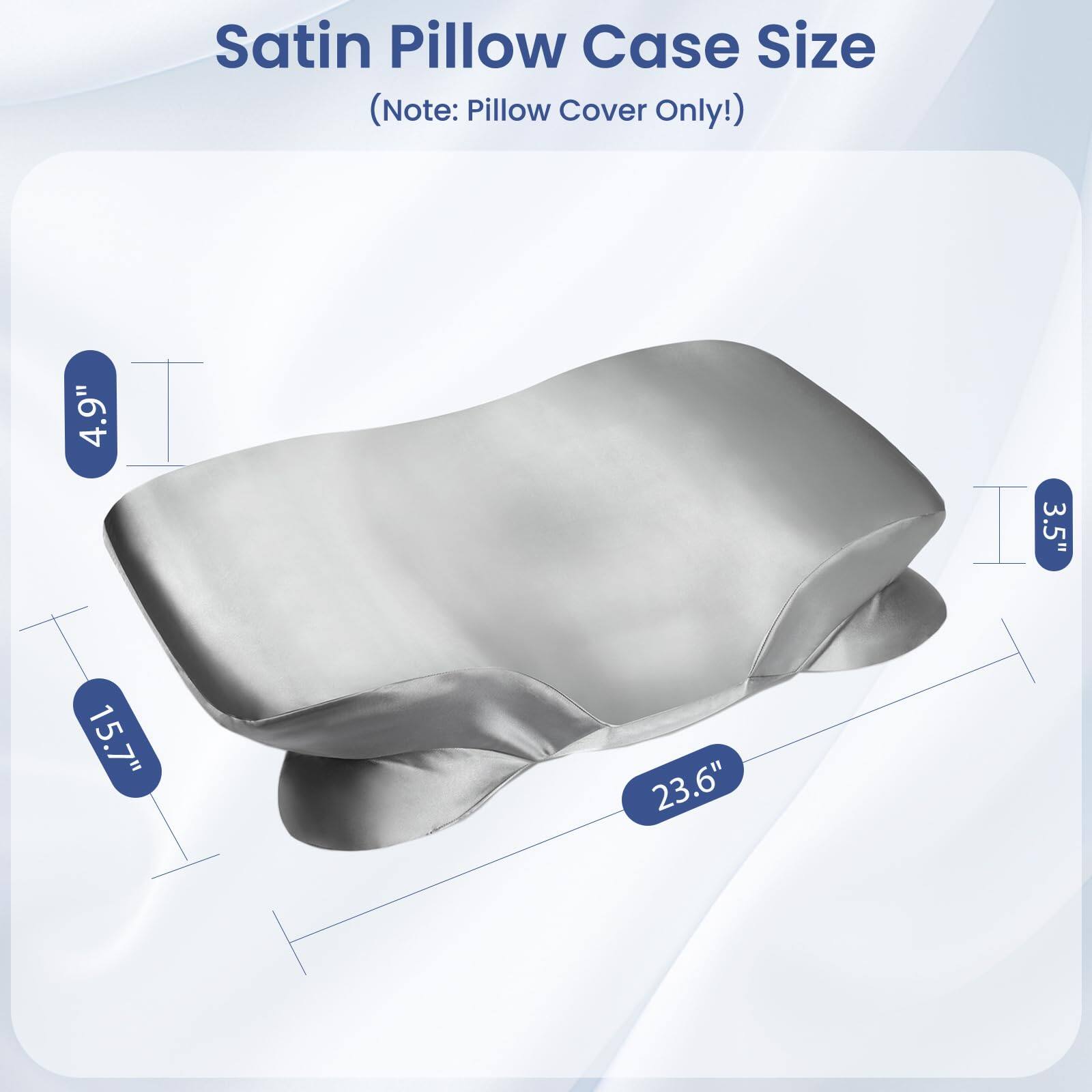 Satin Pillow Case Size  
(Note: Pillow Cover Only!)  

4.9"  
15.7"  
23.6"  
3.5"