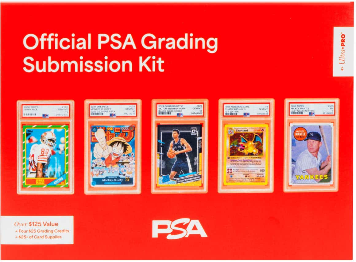 Official PSA Grading Submission Kit Ultra-PRO
1906 TOPPS NICE #16 CIM MT 10 249122P0
PECE MNET LUFFY 2023 EVENT PACK a M PO1S GEM M 10 127% 2123 CONIUSS OPIE 22% VICTOR WEMBANYAM AMA OEM MY BLACK GOLD CHOICE - .. 94944901
100 POKEMON GAME CHARLARD-HOLD HOLLO EDITION 41 E. OM MT oF 97138778
tnO FOPPS MOSIT MANTLE LAST NAME I WHITE aSD NM 92114023 Me 5000 Charizard MICREY MANTLE N L - 80 PS IERRT RICE 49ERS Monkey D.Luffy T Victor 00 YANKEES
Over $125 Value
Four $25 Grading Credits
$25+ of Card Supplies
PSA
