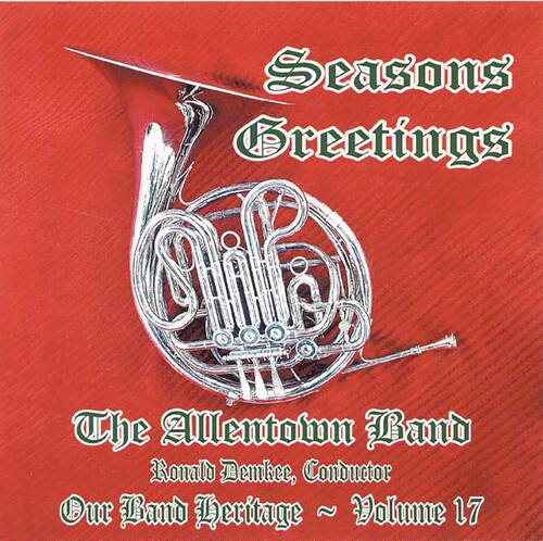 Seasons Greetings  
The Allentown Band  
Ronald Demkee, Conductor  
Our Band Heritage ~ Volume 17