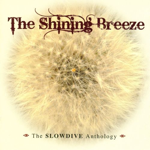 Slowdive : The Shining Breeze - The Slowdive Anthology (2010)