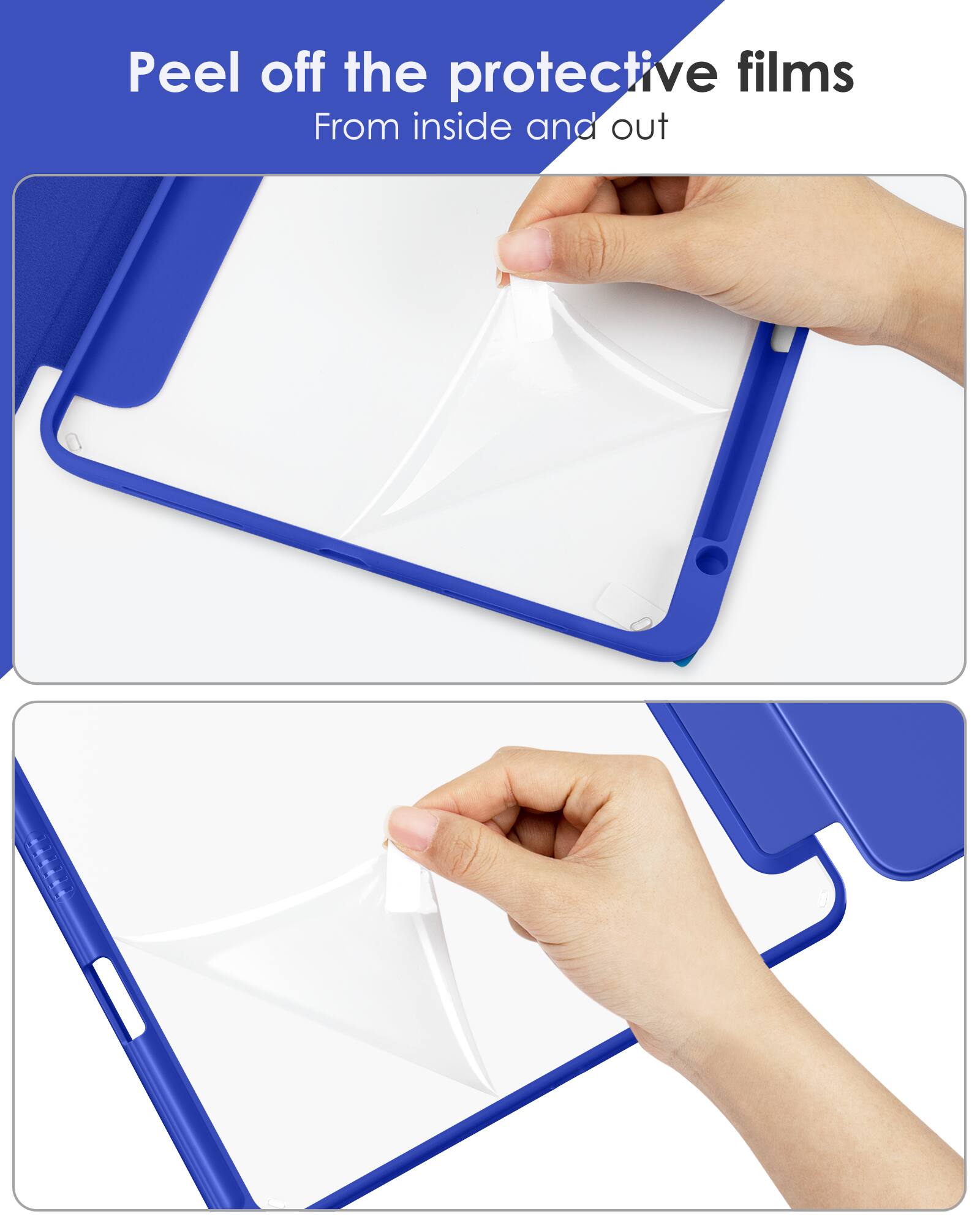 Peel off the protective films  
From inside and out