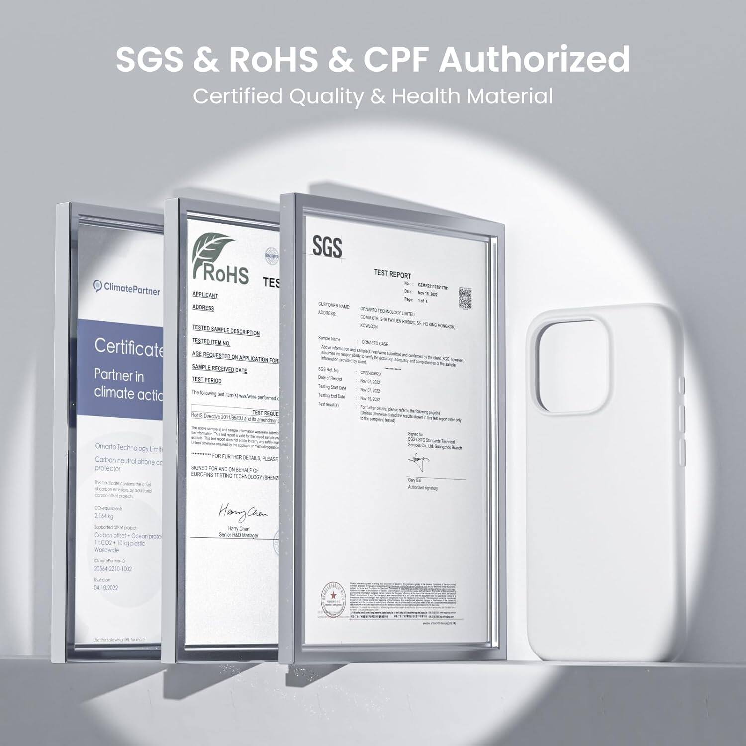 SGS & ROHS & CPF Authorized Certified Quality & Health Material

SGS TEST REPORT

ClimatePartner
Certificate
Portner

APPLICANT ADDRESS
TEST SAMPLE DESCRIPTION
TEST REQUESTED APPLICATION FOR

TEST PERIOD
TEST RESULT

FOR FURTHER DETAILS PLEASE
SIGNED FOR AND BENEFIT OF

Hang-Cheon

Seree

RoHS TES

Partner in climate action

Omara Technology Limited
Carbon neutral phone protector
21641g
Superbohe
Carton utet Coene protecter
ECCO
pioneer
Woldede
20144-2210-122

URTHER DETAILS PLLAUE
SIGNED FOR AND BENEFIT OF
WHLT O EUROFINE TESTING LONO.SO SHN
Hang-Cheon
Seree