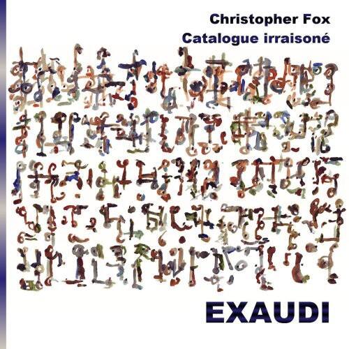Christopher Fox  
Catalogue irrassoné  

EXAUDI