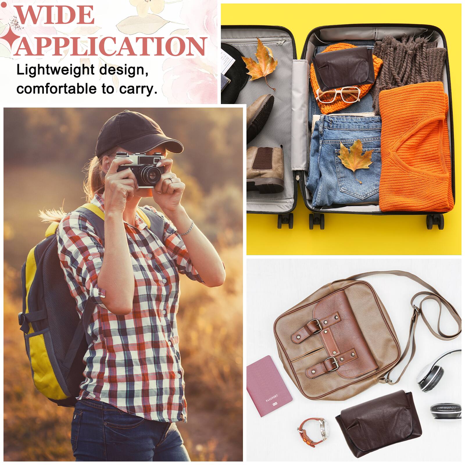 WIDE APPLICATION  
Lightweight design, comfortable to carry.