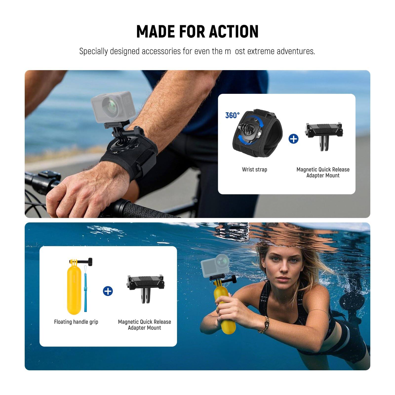 MADE FOR ACTION  
Specially designed accessories for even the most extreme adventures.

360° Wrist strap  
Magnetic Quick Release Adapter Mount

Floating handle grip  
Magnetic Quick Release Adapter Mount