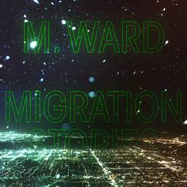 M. Ward - Migration Stories - VINYL LP
