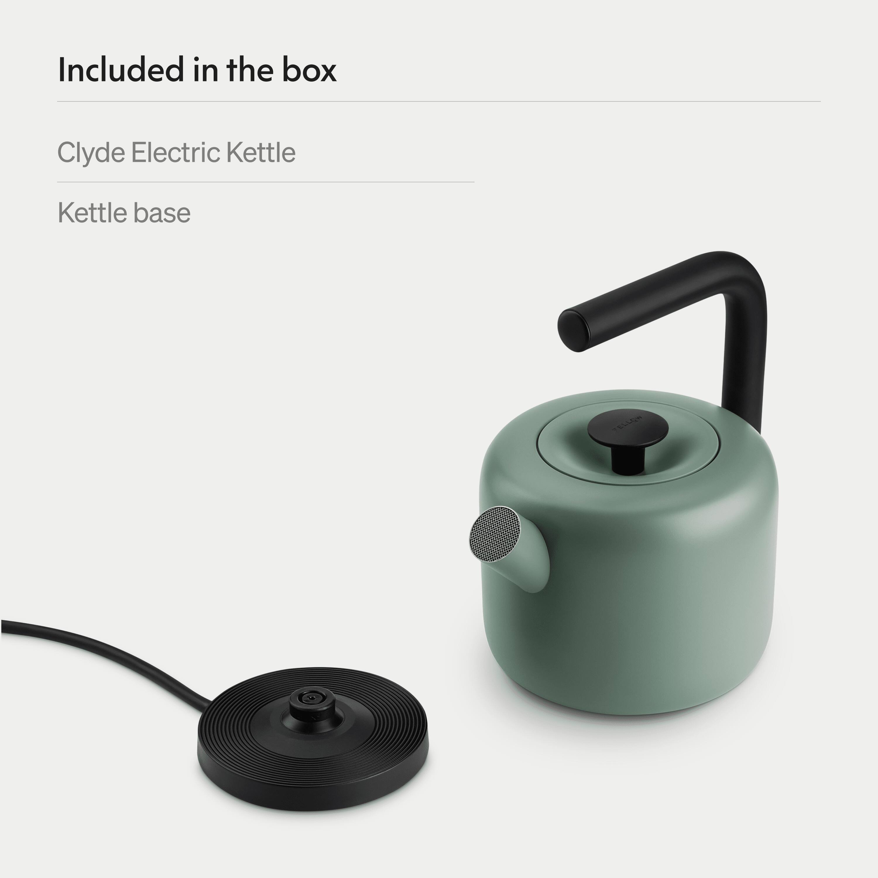 Included in the box

Clyde Electric Kettle

Kettle base