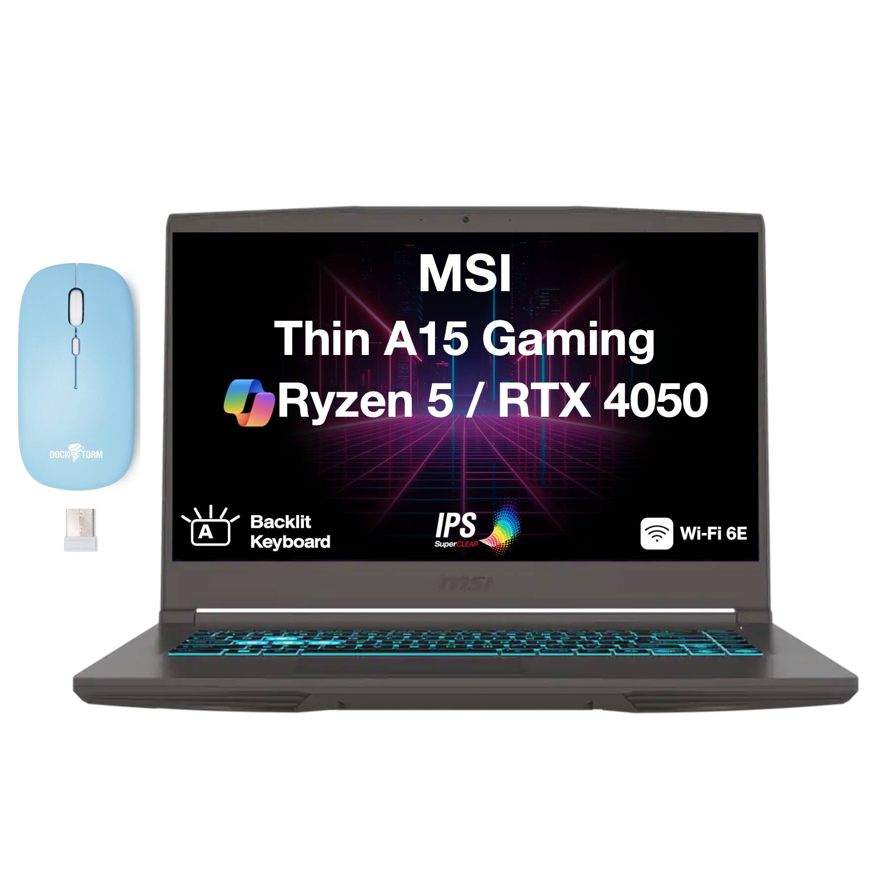 DOCK-TORM  
MSI Thin A15 Gaming Ryzen 5 / RTX 4050  
A  
Backlit Keyboard  
IPS SuperCLEAR  
Wi-Fi 6E  
msi