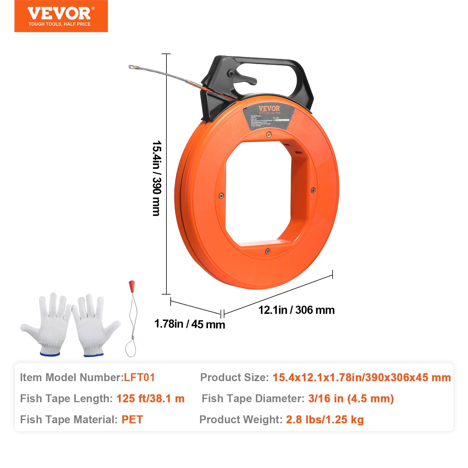VEVOR TOUGH TOOLS HALF PRICE

VEVOR 15.4in / 390 mm  
1.78in / 45 mm  
12.1in / 306 mm

Item Model Number: LFT01

Product Size: 15.4x12.1x1.78in / 390x306x45 mm

Fish Tape Length: 125 ft / 38.1 m

Fish Tape Material: PET

Fish Tape Diameter: 3/16 in (4.5 mm)

Product Weight: 2.8 lbs / 1.25 kg