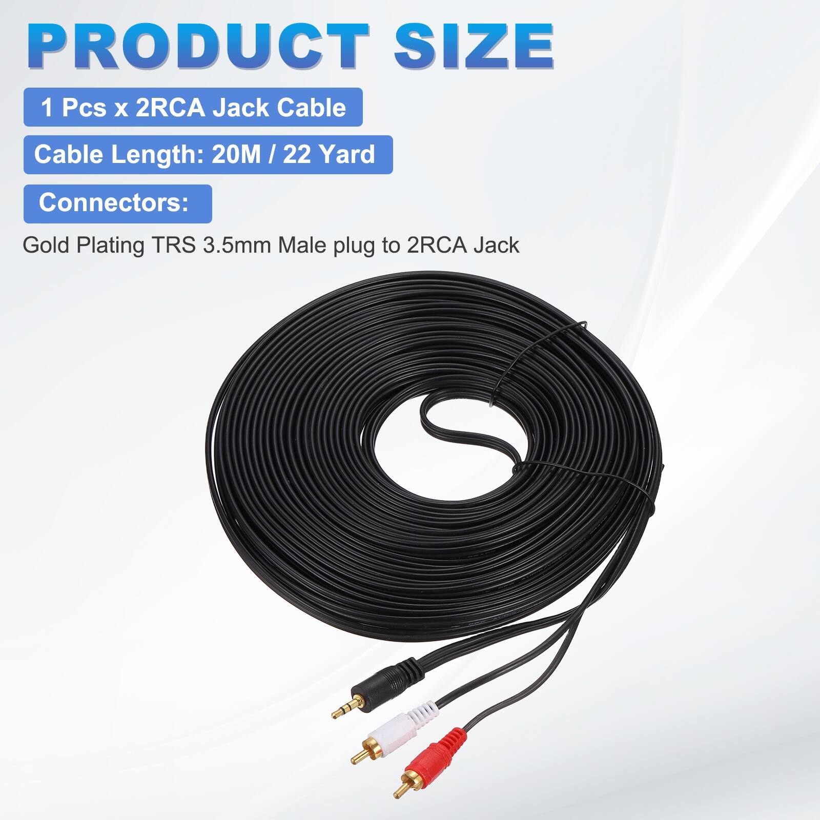 PRODUCT SIZE

1 Pcs x 2RCA Jack Cable

Cable Length: 20M / 22 Yard

Connectors:

Gold Plating TRS 3.5mm Male plug to 2RCA Jack