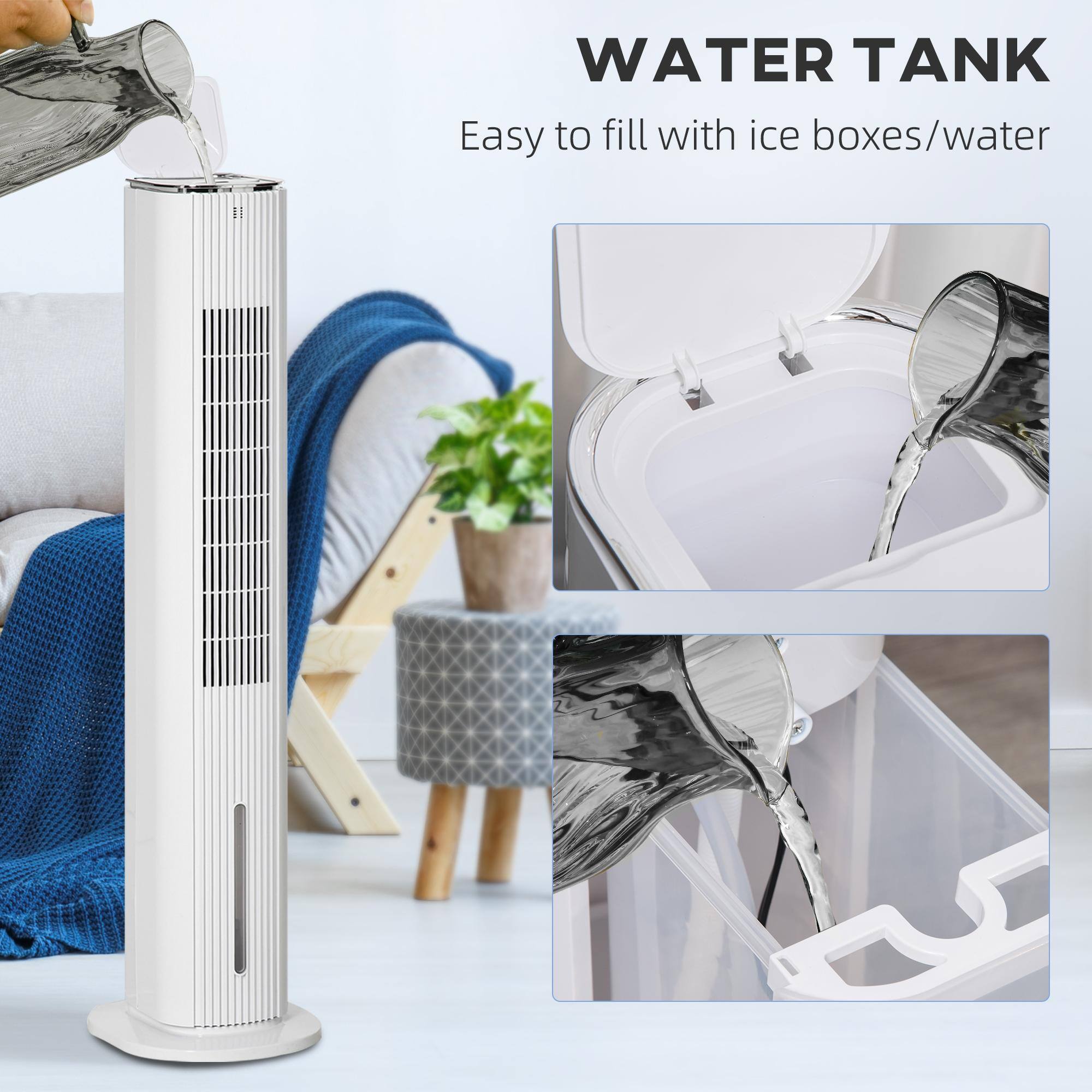 WATER TANK  
Easy to fill with ice boxes/water