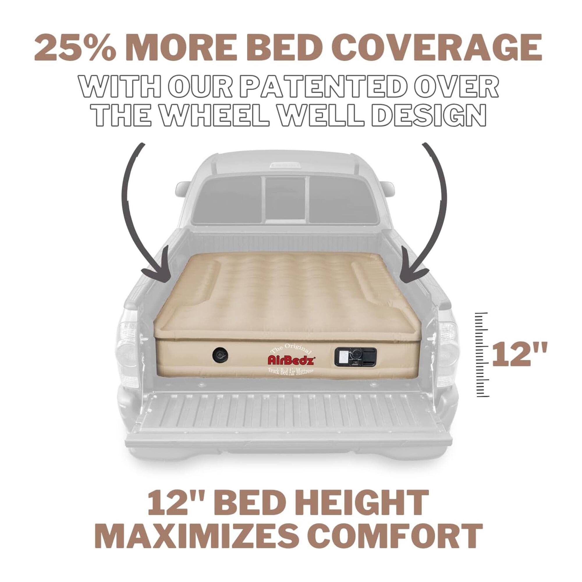 25% MORE BED COVERAGE WITH OUR PATENTED OVER THE WHEEL WELL DESIGN

The Original AlrBedz

12" BED HEIGHT MAXIMIZES COMFORT