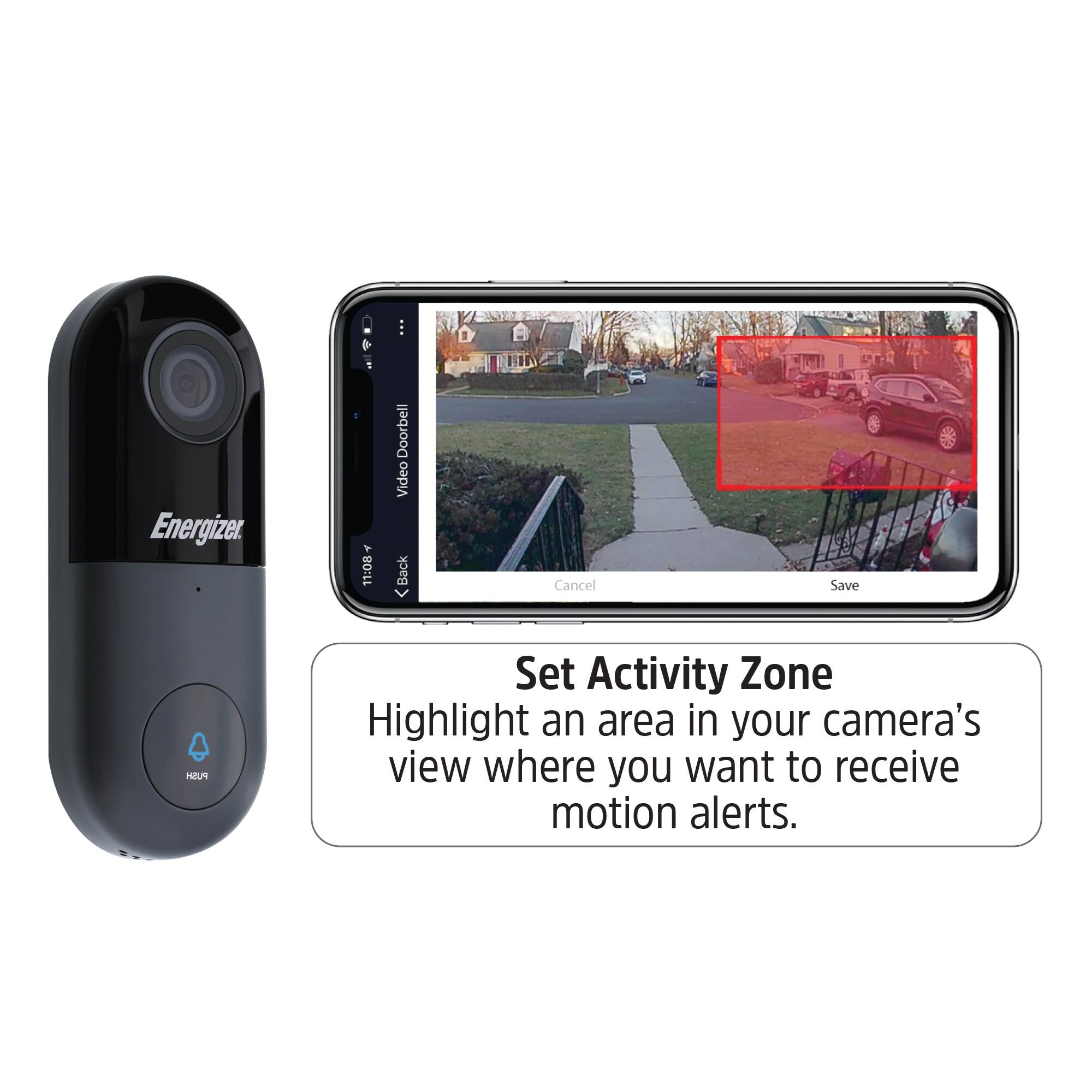Energizer

Video Doorbell

Set Activity Zone

Highlight an area in your camera's view where you want to receive motion alerts.