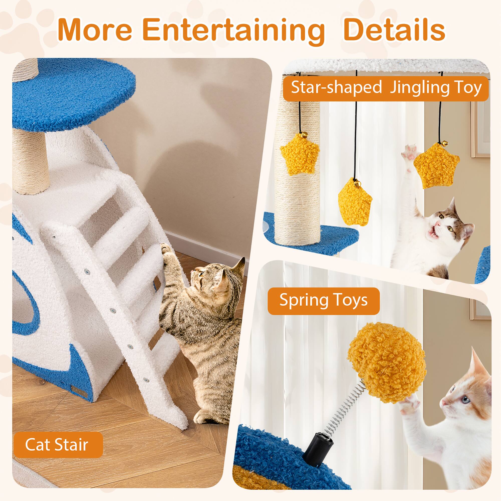 More Entertaining Details

- Cat Stair
- Star-shaped Jingle Toy
- Spring Toys