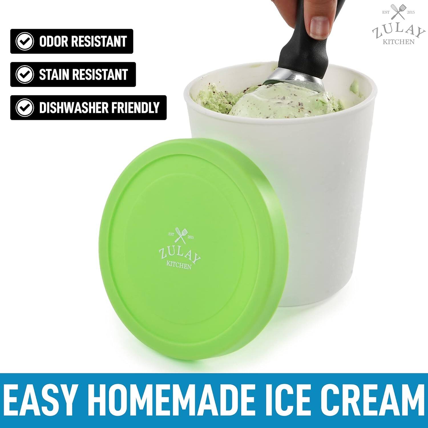 ODOR RESISTANT  
STAIN RESISTANT  
DISHWASHER FRIENDLY  

EASY HOMEMADE ICE CREAM  

ZULAY KITCHEN  
EST 2015