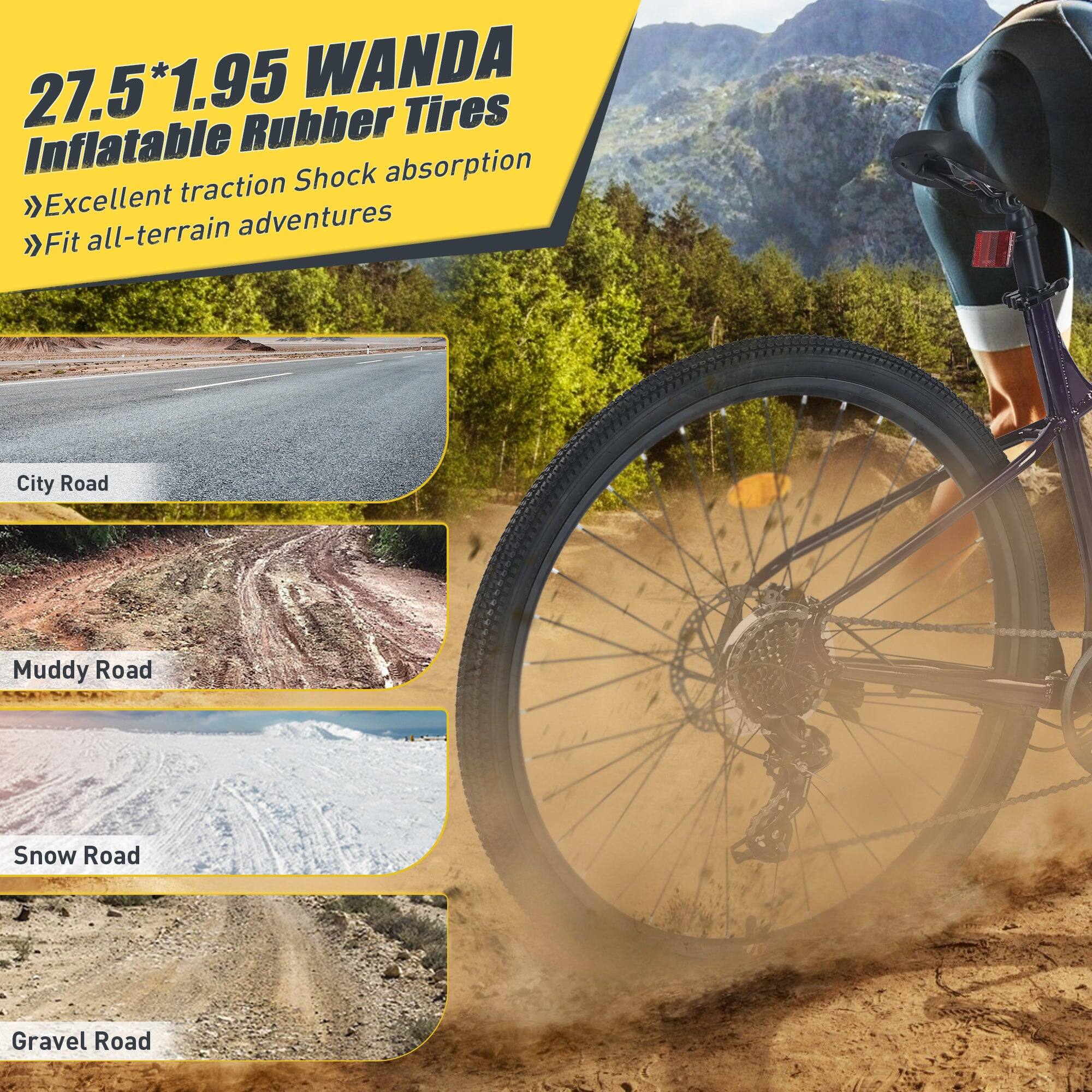 27.5*1.95 WANDA Inflatable Rubber Tires

- Excellent traction Shock absorption
- Fit all-terrain adventures

City Road  
Muddy Road  
Snow Road  
Gravel Road