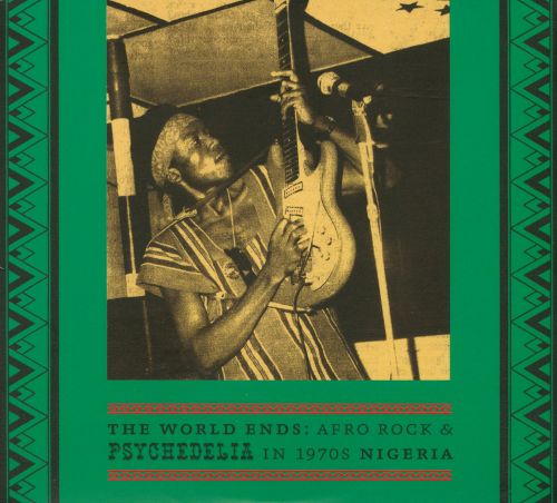  The World Ends: Afro Rock &amp; Psychedelia in 1970s Nigeria [CD]