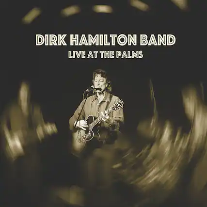 DIRK HAMILTON BAND
LIVE AT THE PALMS