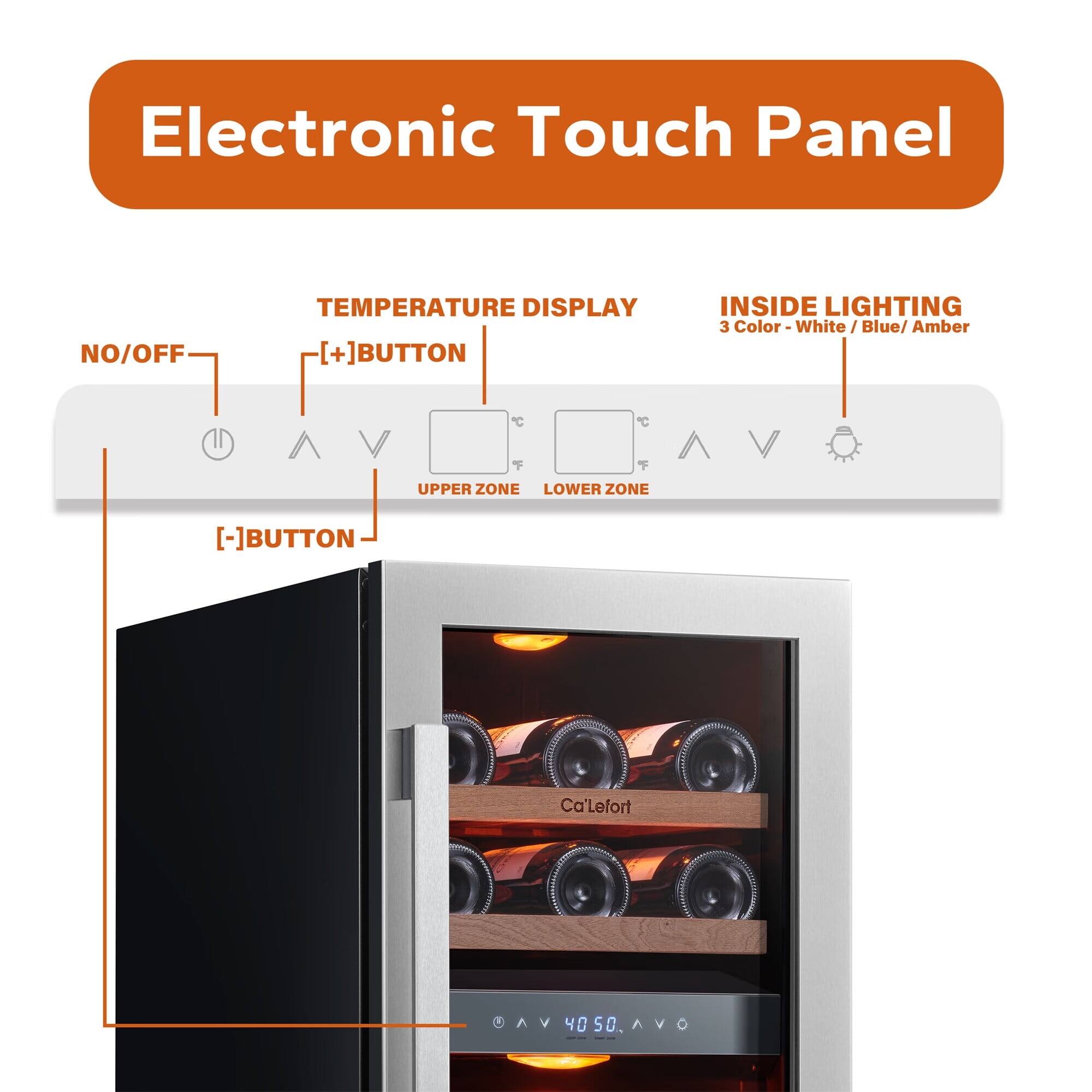 Electronic Touch Panel

- NO/OFF
- TEMPERATURE DISPLAY
  - [+] BUTTON
  - [-] BUTTON
  - UPPER ZONE
  - LOWER ZONE
- INSIDE LIGHTING
  - 3 Color - White / Blue / Amber

Ca'lefort

40 50