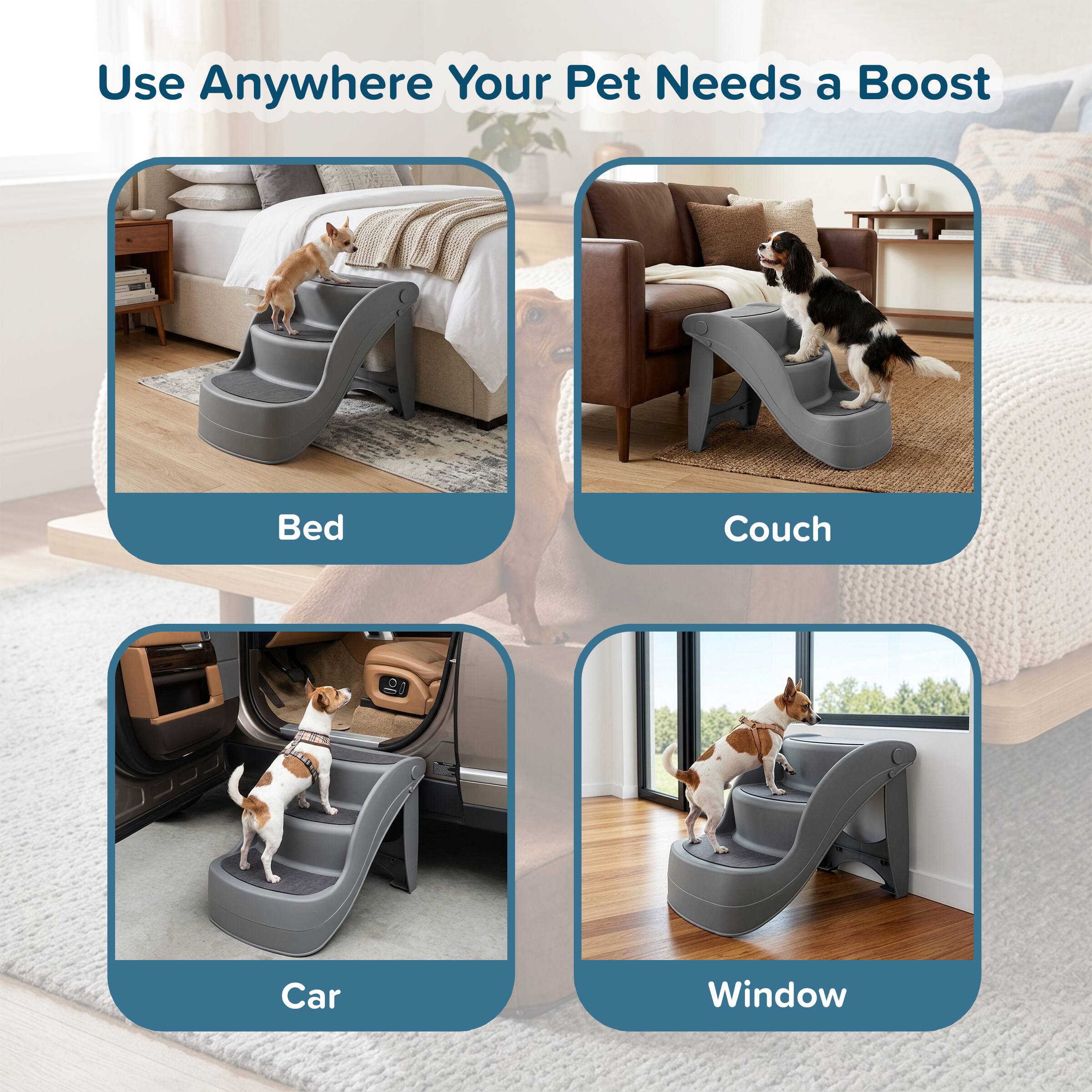 Use Anywhere Your Pet Needs a Boost

- Bed
- Couch
- Car
- Window